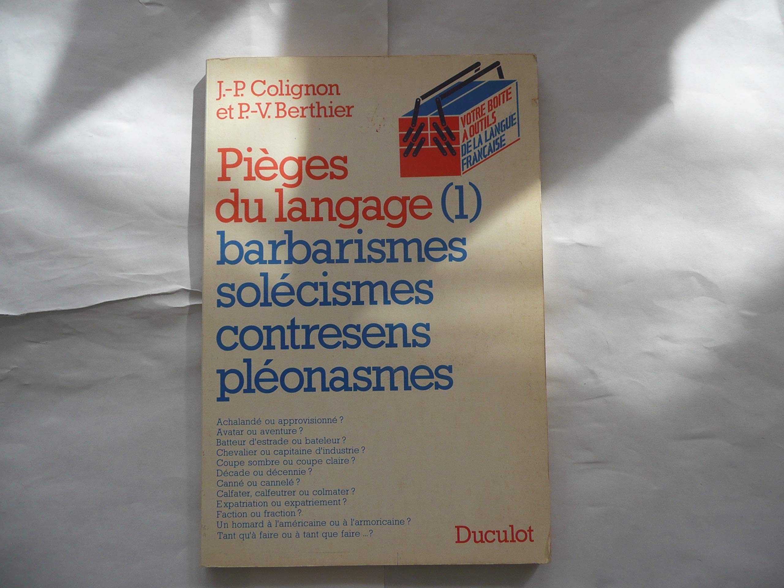 Pièges du langage. Vol. 1. Barbarismes, solécismes, contresens, pléonasmes Books