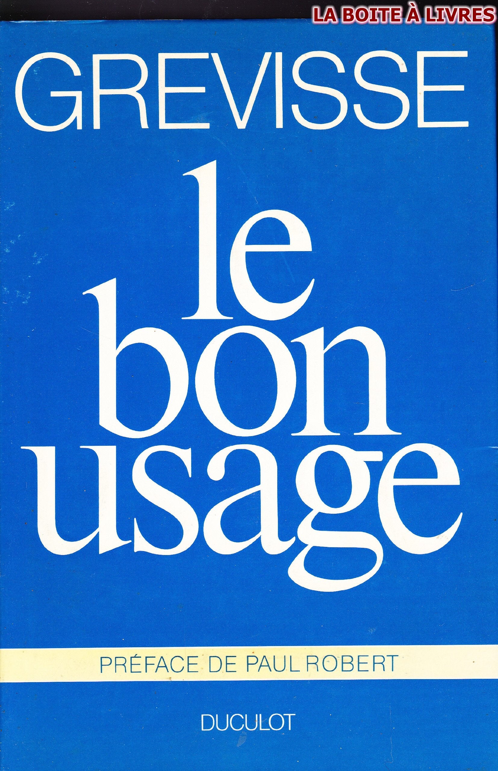 Le Bon usage : Grammaire française avec des remarques sur la langue française d'aujourd'hui Books