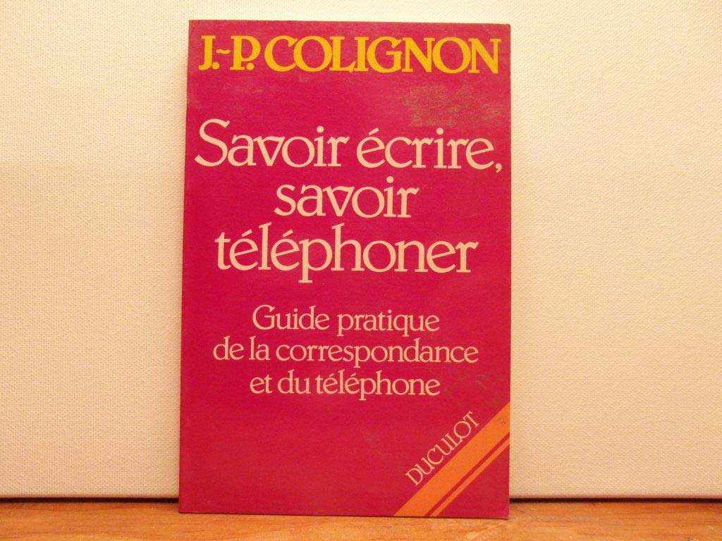 Savoir ecrire savoir telephonner guide pratique de la correspondance et du téléphone (Grammaire et Langues) Books