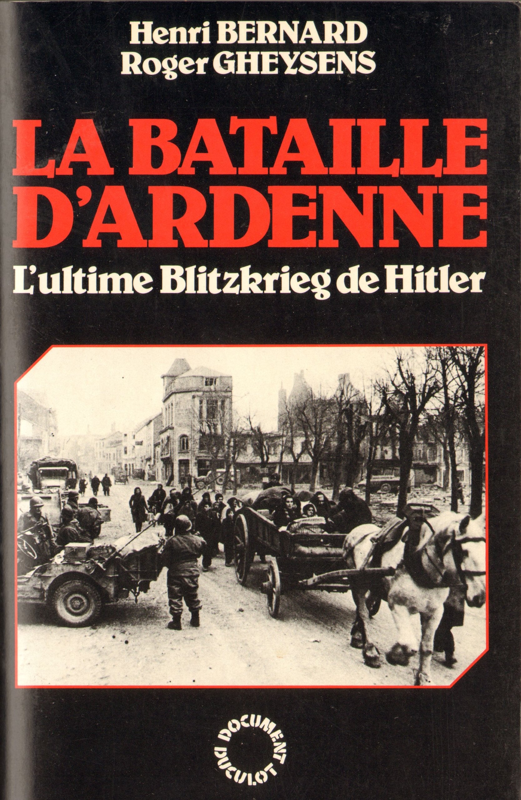 La bataille d'ardenne / l'ultime blitzkrieg de hitler decembre 1944-janvier 1945 Books