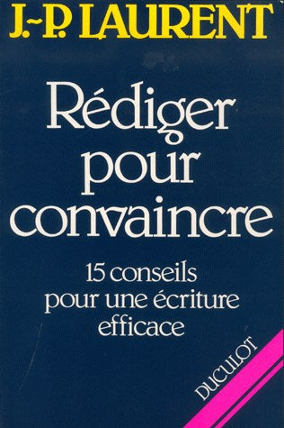Rédiger pour convaincre : 15 conseils pour une écriture efficace book