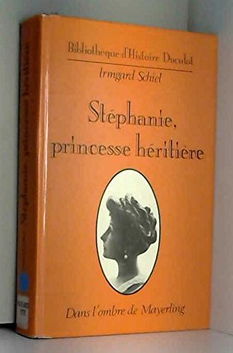 Stéphanie, Princesse héritière. Dans l'ombre de Mayerling book