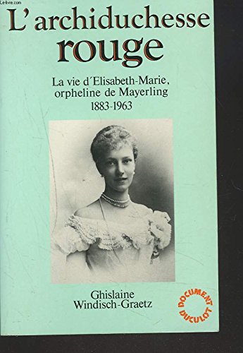L'archiduchesse rouge la vie d'elisabeth marie orpheline de mayerling Books