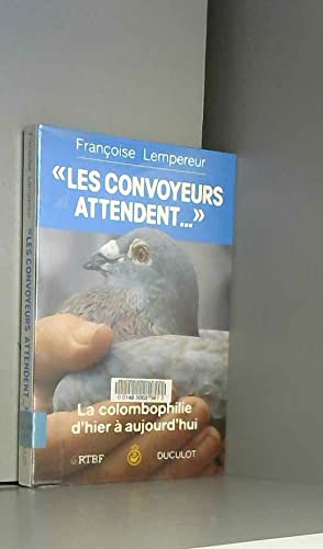 Les Convoyeurs attendent , la colombophilie d'hier à aujourd'hui book
