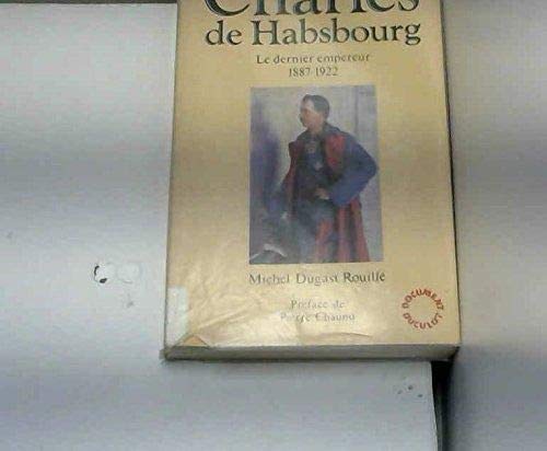 Charles de Habsbourg : le dernier empereur, 1887-1922 book