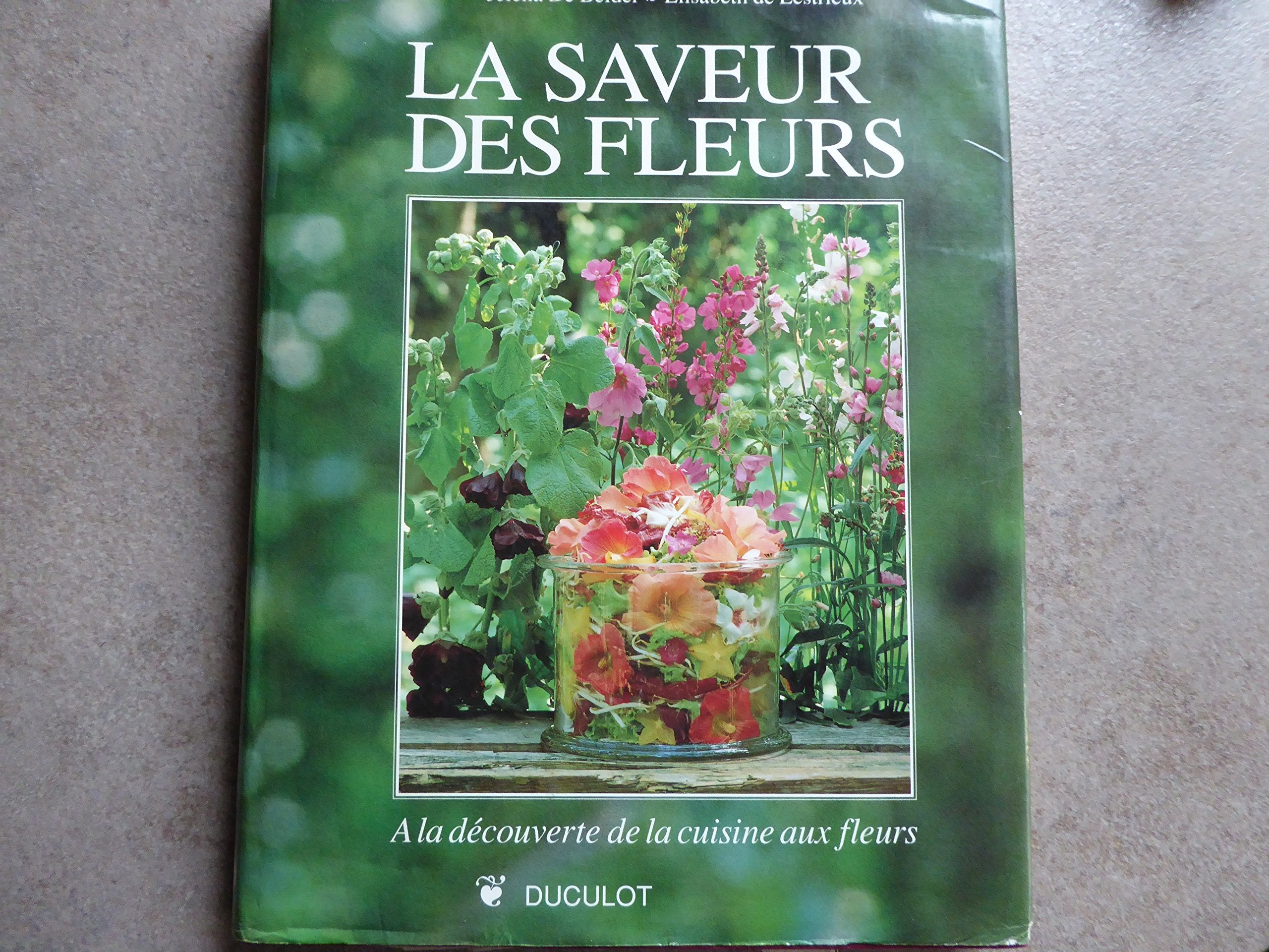 La saveur des fleurs. A la découverte de la cuisine aux fleurs book