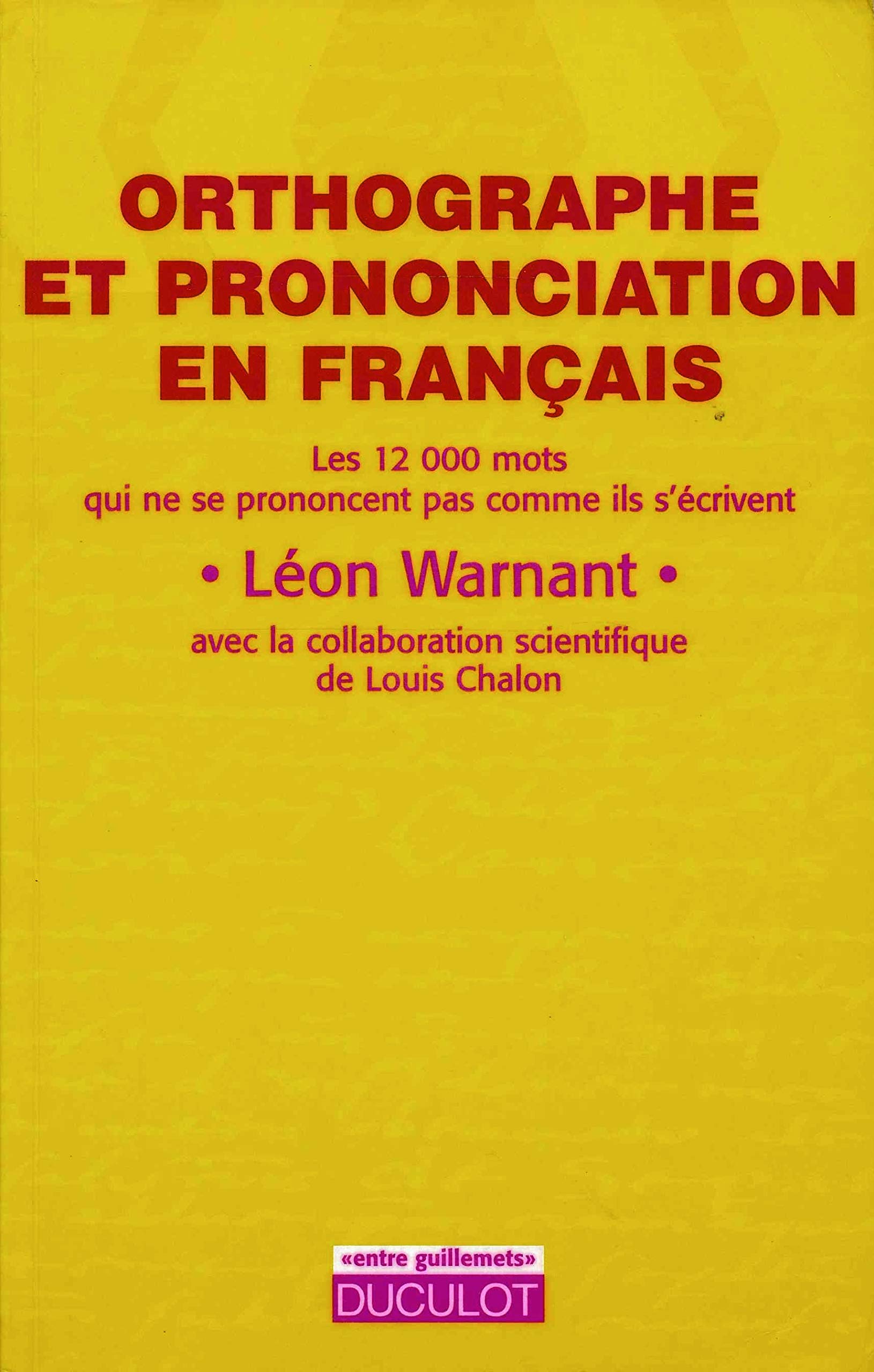 Orthographe Et Prononciation En Francais. Les 12000 Mots Qui Ne Se Prononcent Pas Comme Ils S'Ecrivent book