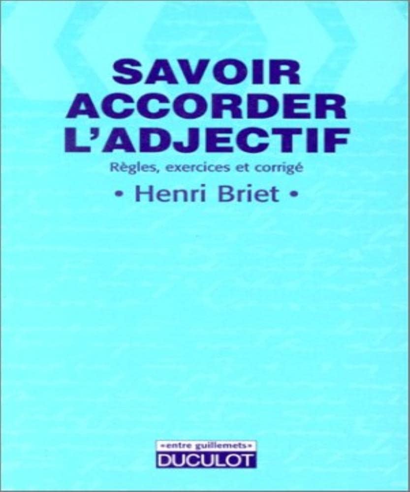 Savoir Accorder L'Adjectif. Regles, Exercices Et Corrige Books