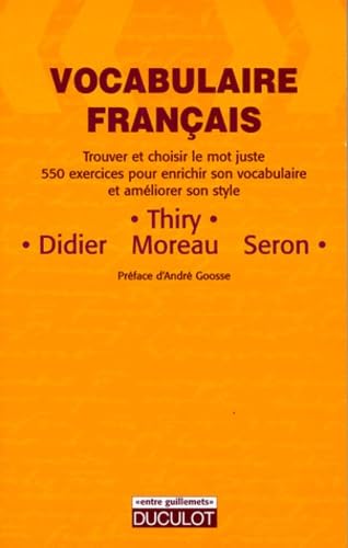 VOCABULAIRE FRANCAIS.: Trouver et choisir le mot juste, 550 exercices pour enrichir son vocabulaire et améliorer son style Books