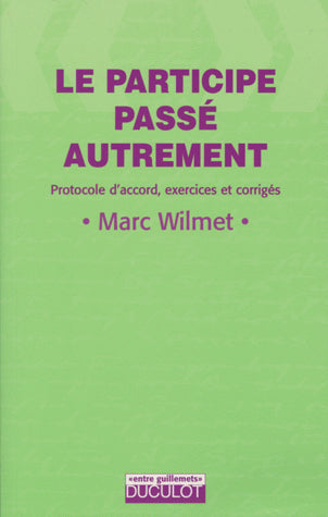 Le participe passé autrement : protocole d'accord, exercices et corrigés Learning & Reference