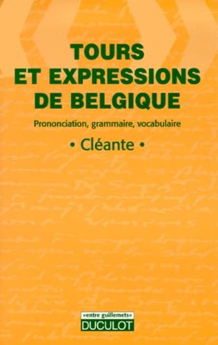 Tours Et Expressions De Belgique. Prononciation, Grammaire, Vocabulaire Books