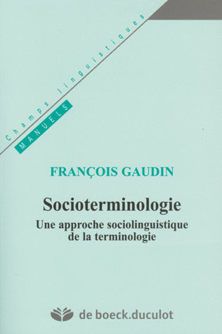 Socioterminologie : une approche sociolinguistique de la terminologie Social Sciences