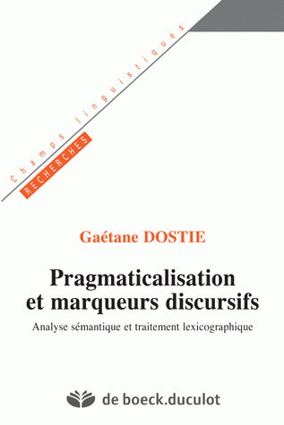 Pragmaticalisation et marqueurs discursifs : analyse sémantique et traitement lexicographique book