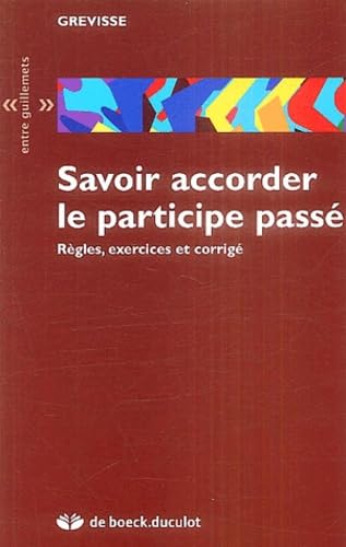 Savoir accorder le participe passé: Règles, exercices et corrigé book