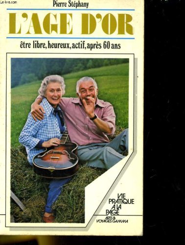 L'Age d'or : Etre libre, heureux, actif aprés 60 ans Books