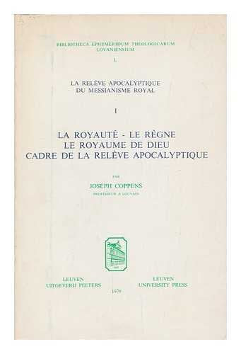 La royaute, le regne, le royaume de Dieu : cadre de la releve apocalyptique / par Joseph Coppens Books