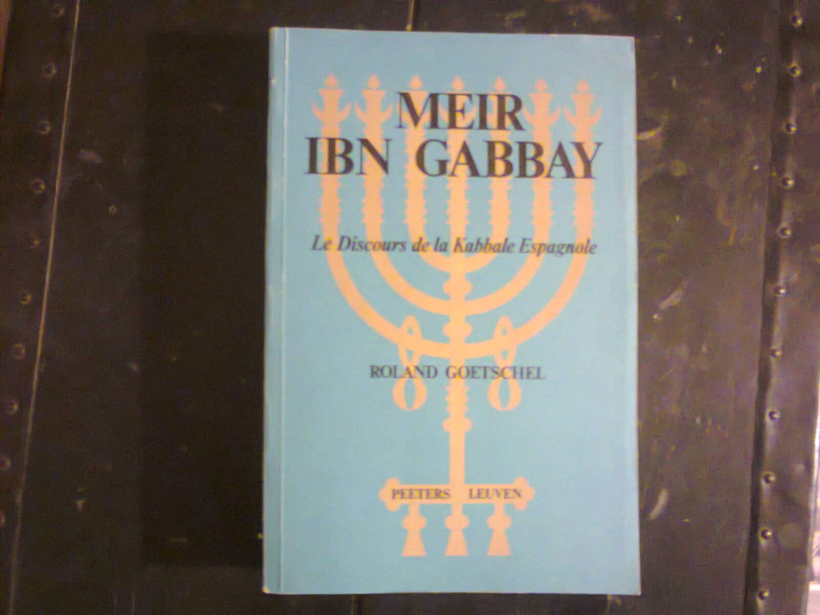 Meir Ibn Gabbay. Le Discours De La Kabbale Espagnole. book