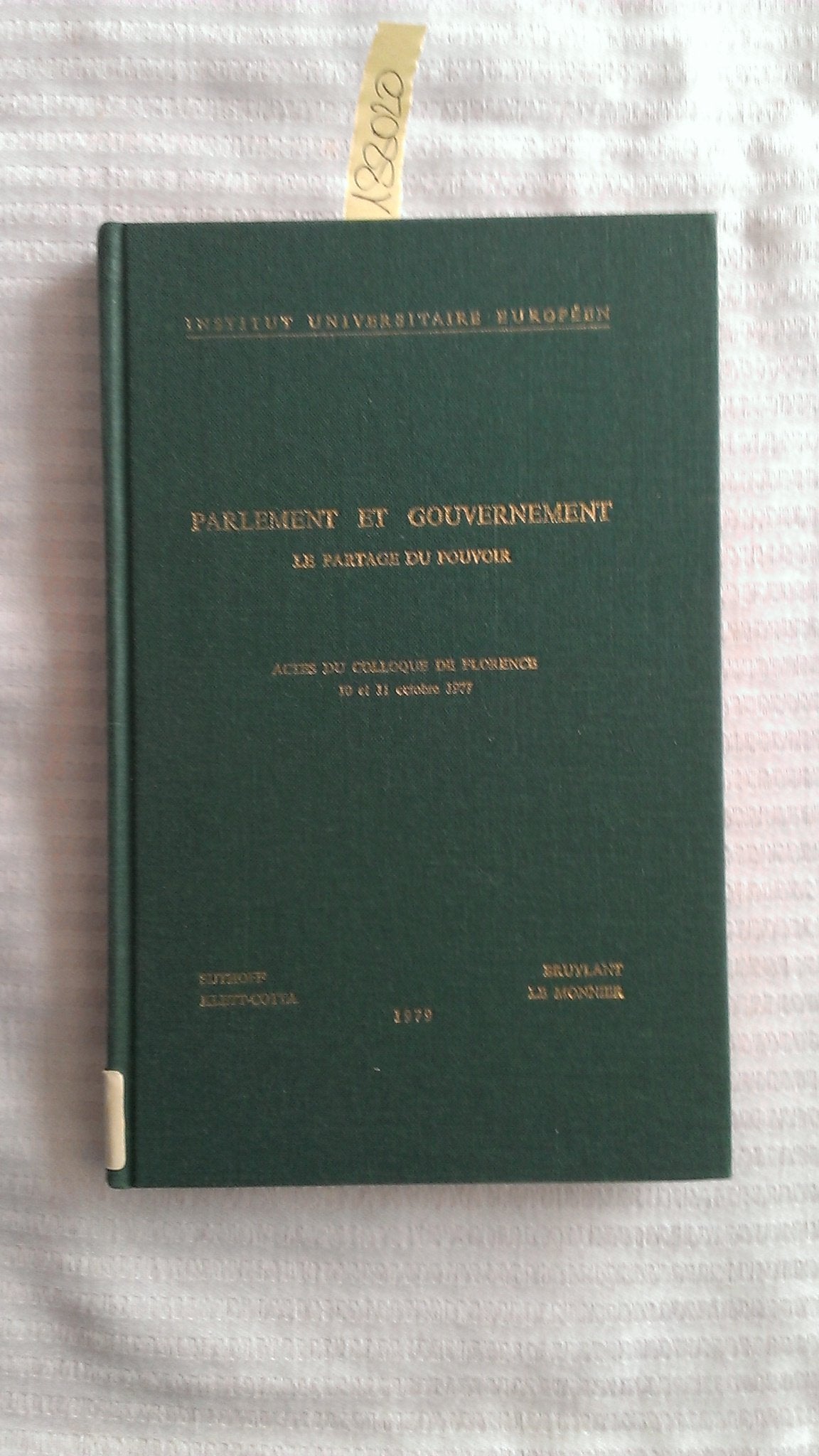 Parlement et gouvernement: le partage du pouvoir. Actes du Colloque de Florence, 10 et 11 octobre 1977 book