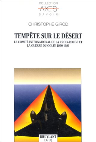 Tempête sur le désert : Le Comité international de la Croix-Rouge et la Guerre du Golfe, 1990-1991 book