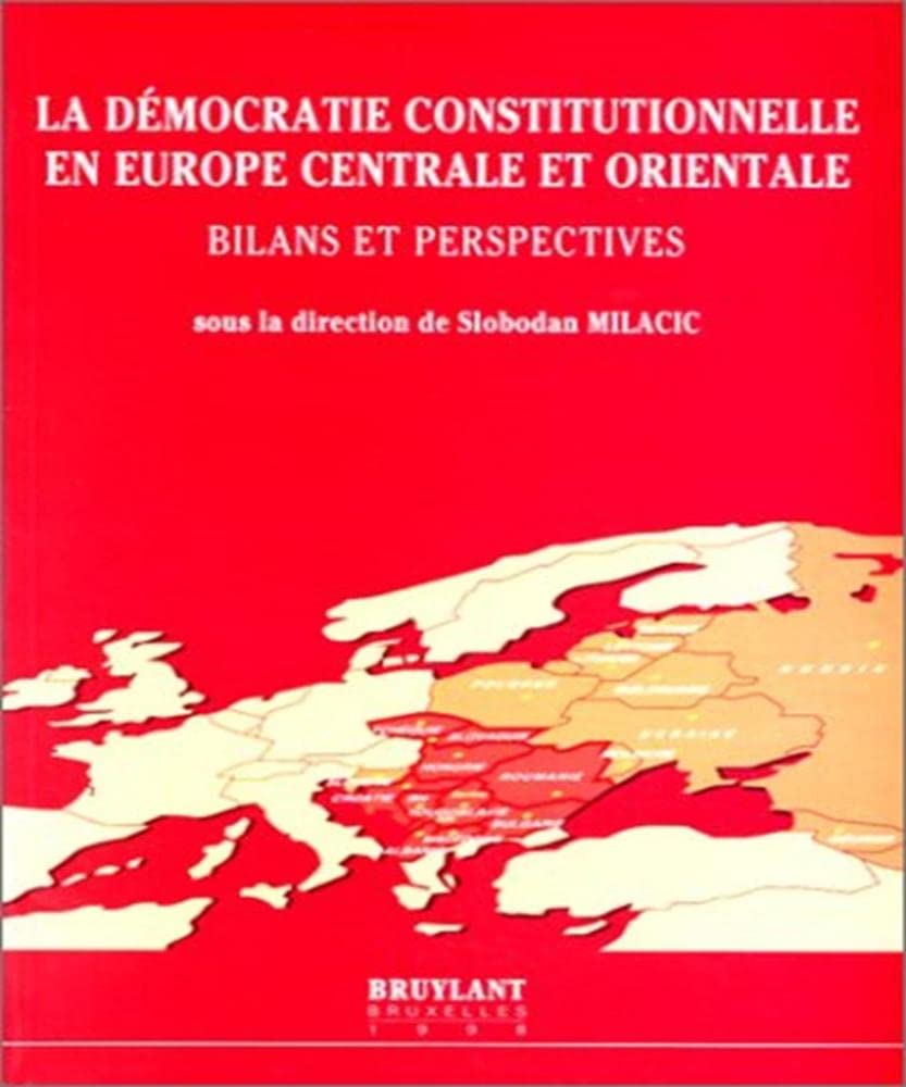La démocratie constitutionnelle en Europe centrale et orientale : bilans et perspectives Books