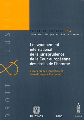 LE RAYONNEMENT INTERNATIONAL DE LA JURISPRUDENCE DE LA COUR EUROPÉENNE DES DROIT: SOUS LA DIRECTION DE J.F. FLAUSS book