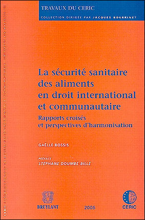 La sécurité sanitaire des aliments en droit international et communautaire : rapports croisés et perspectives d'harmonisation Books