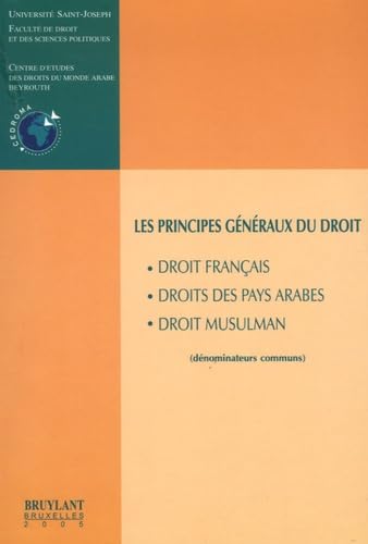 Les principes généraux du droit: Droit français, droit des pays arabes, droit musulman. (dénominateurs communs) book
