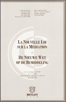 La nouvelle loi sur la médiation : actes du colloque du CEPANI du 21 avril 2005. De nieuwe wet op de bemiddeling : rapporten van het colloquium van CEPINA van 21 april 2005 book