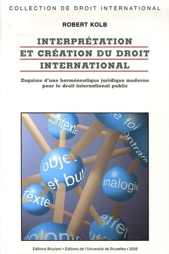 Interprétation et création du droit international: Esquisses d'une herméneutique juridique moderne pour le droit international public book
