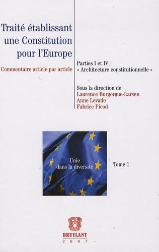Traité établissant une Constitution pour l'Europe: Partie I et IV "Architecture constitutionnelle",Commentaire article par article,Tome 1 book