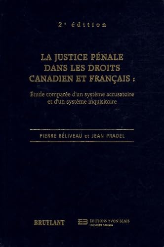 La justice pénale dans les droits canadien et français: Etude comparée d'un système accusatoire et d'un système inquisitoire book