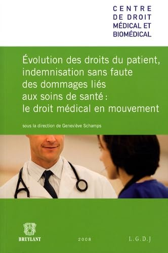 Evolution des droits du patient, indemnisation sans faute des dommages liés aux soins de santé : le droit médical en mouvement book