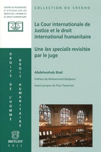 La Cour internationale de Justice et le droit international humanitaire: Une lex specialis revisitée par le juge Books