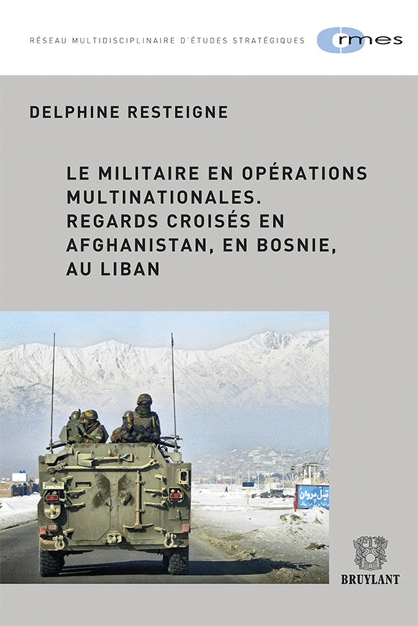 Le militaire en opérations multinationales .Regards croisés en Afghanistan, en Bosnie , au Liban book