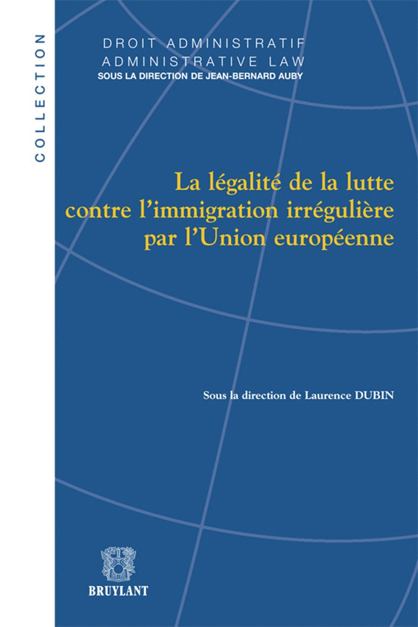 La Légalité de la lutte contre l'immigration irrégulière par l'Union européenne. book
