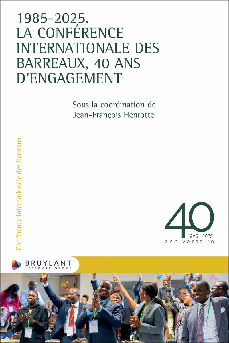 1985-2025. La Conférence internationale des Barreaux, 40 ans d'engagement Law