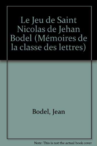 Le jeu de saint Nicolas de Jehan Bodel (Memoires de la Classe des lettres) (French Edition) book