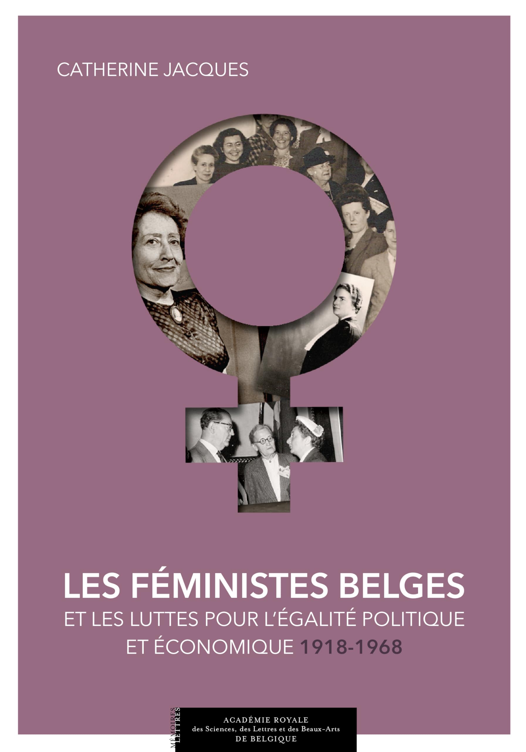 Les féministes belges: Et les luttes pour l'égalité politique et économique (1918-1968) book