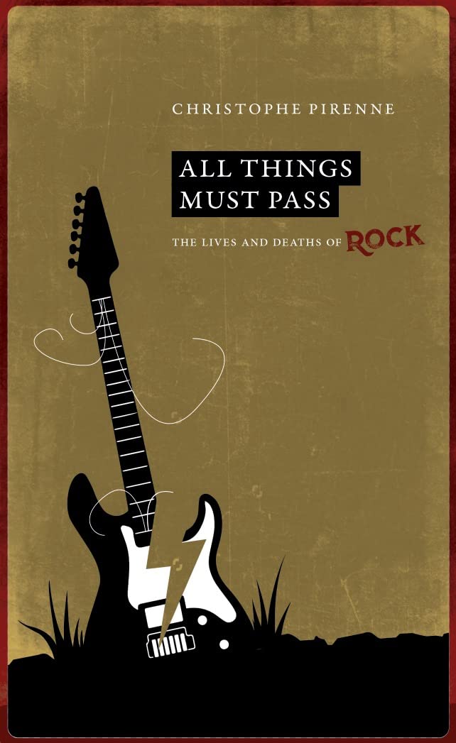 All Things Must Pass: The Lives and Deaths of Rock book
