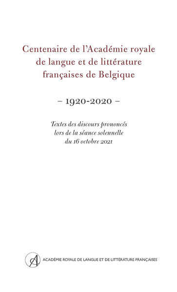 Centenaire de l'Académie royale de langue et de littérature françaises de Belgique : 1920-2020 book