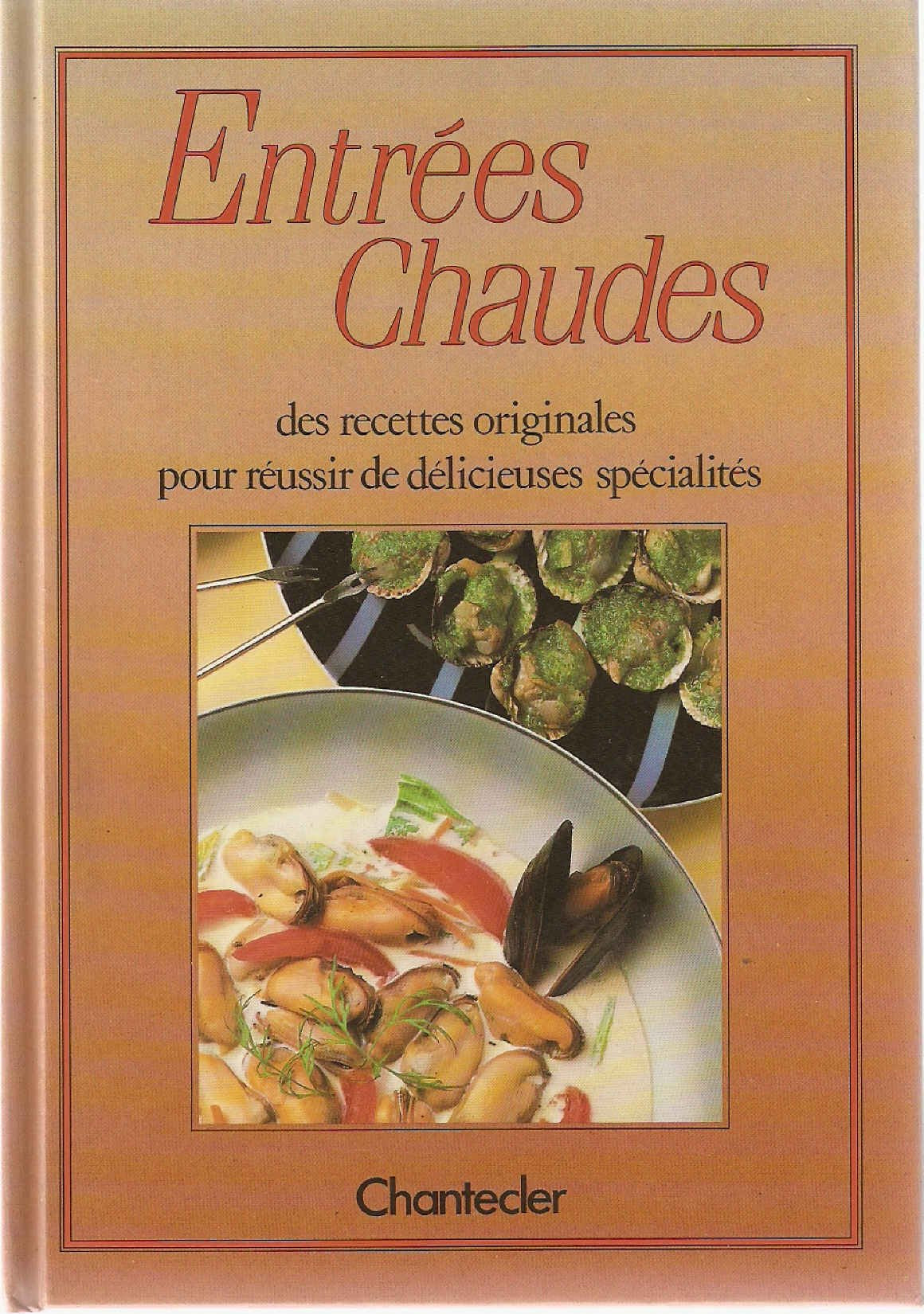 Entrées Chaudes. Des recettes originales pour réussir de délicieuses spécialités book