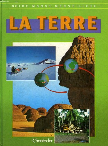 NOTRE MONDE MERVEILLEUX, LA TERRE book