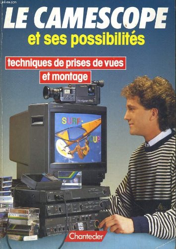 Le camescope et ses possibilites. techniques de prises de vues et montage book
