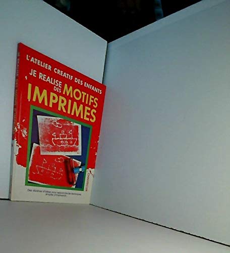 L'ATELIER CREATIF DES ENFANTS - JE REALISE DES MOTIFS IMPRIMES book