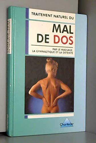 Traitement naturel du mal de dos: Par le massage, la gymnastique et la détente book