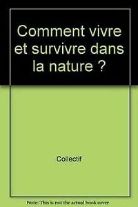 Comment vivre et survivre dans la nature ? book