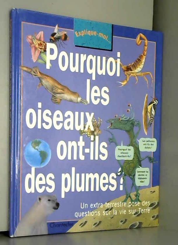 Explique-moi 1. Pourquoi les oiseaux ont-ils des plumes? Non-fiction