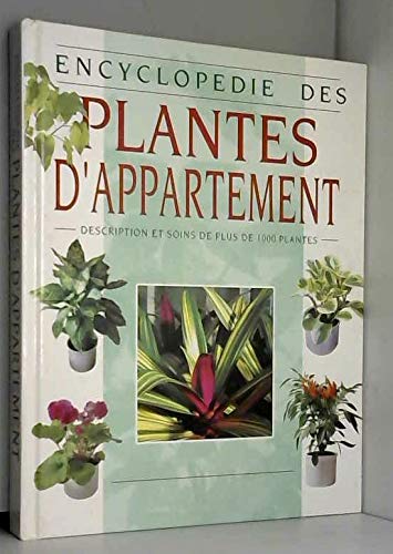 Encyclopedie Des Plantes D'Appartement. Description Des Soins De Plus De 1000 Plantes book