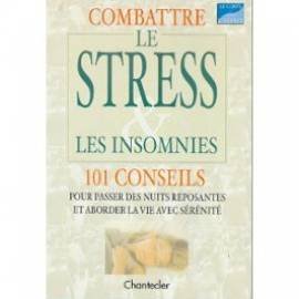 Combattre le stress et les insomnies - 101 conseils Medicine