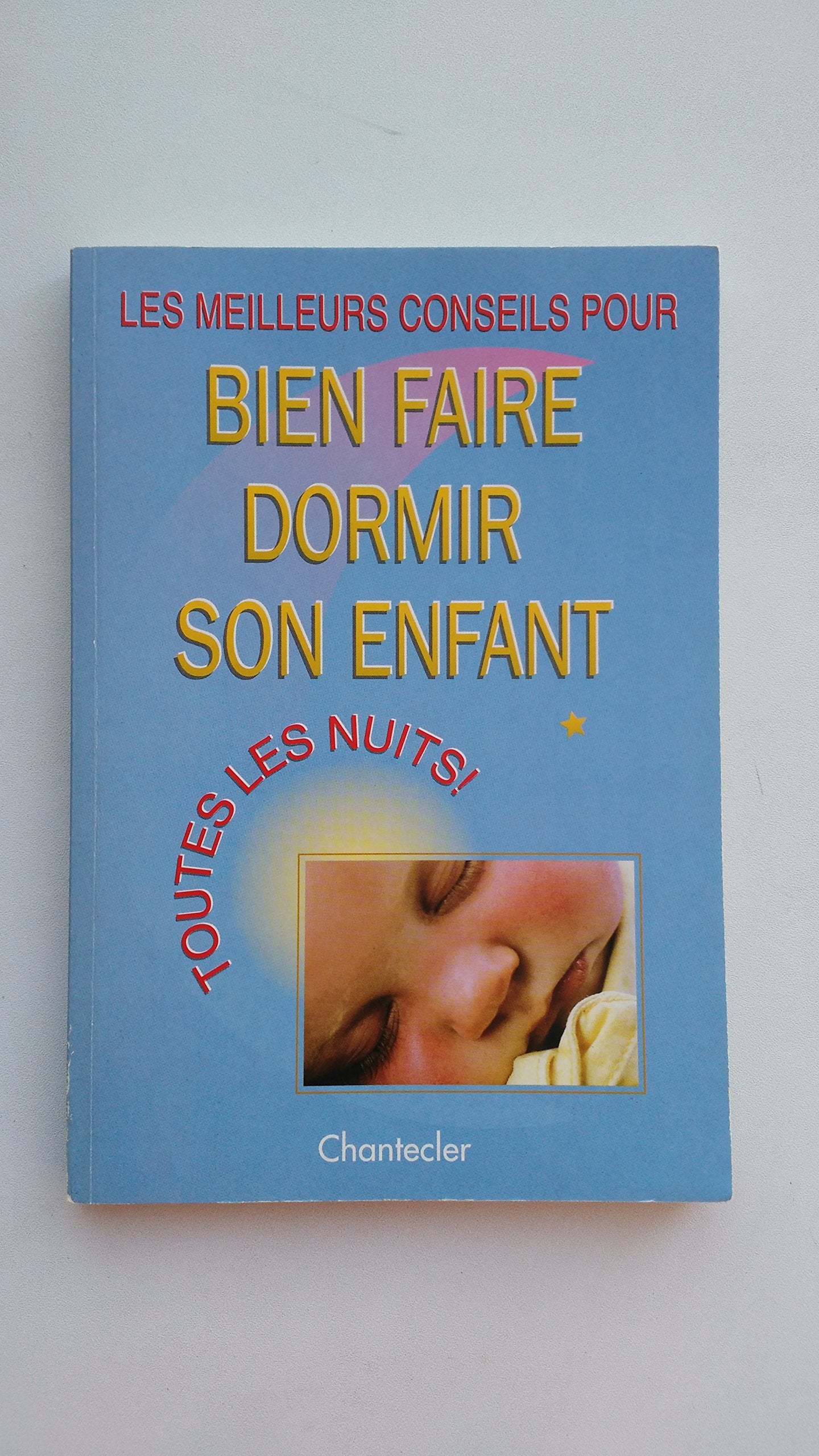 Les Meilleurs Conseils Pour Bien Faire Dormir Son Enfant Toutes Les Nuits book